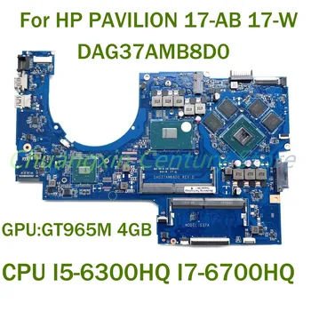 Для ноутбука HP PAVILION 17-AB 17-W Материнская плата DAG37AMB8D0 с процессором I5-6300HQ I7-6700HQ графический процессор: GT965M 4 ГБ 100% Протестирован, полностью работает